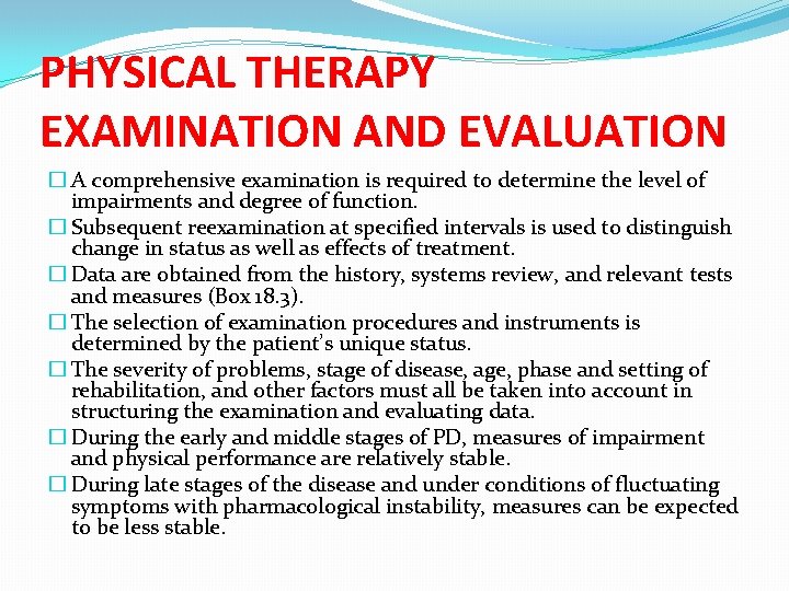 PHYSICAL THERAPY EXAMINATION AND EVALUATION � A comprehensive examination is required to determine the