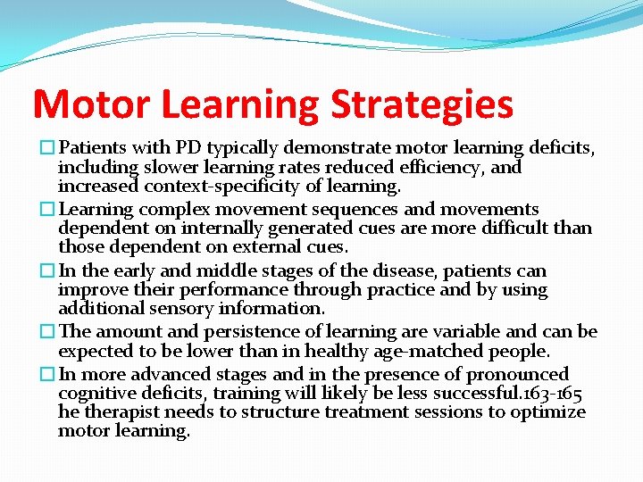 Motor Learning Strategies �Patients with PD typically demonstrate motor learning deficits, including slower learning