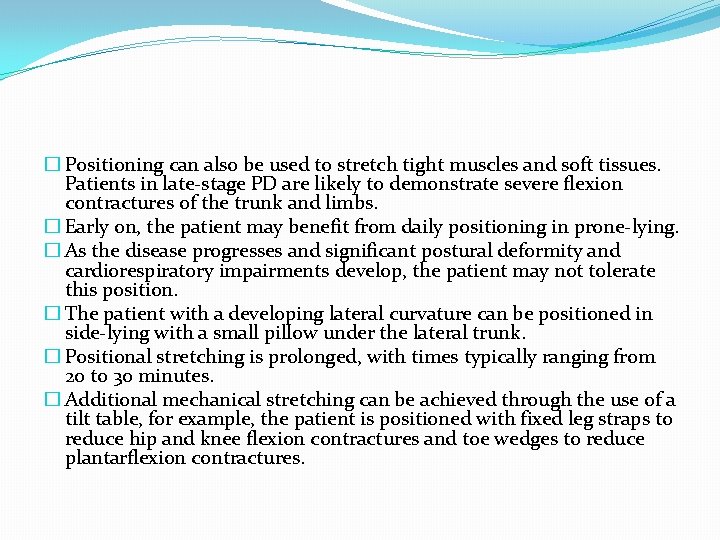 � Positioning can also be used to stretch tight muscles and soft tissues. Patients