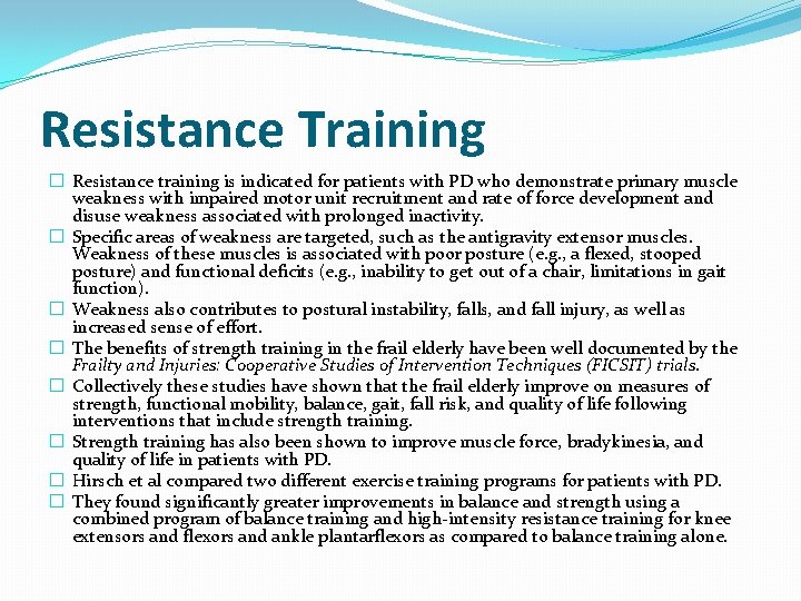 Resistance Training � Resistance training is indicated for patients with PD who demonstrate primary