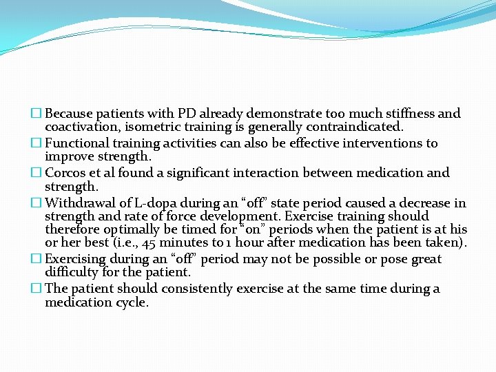 � Because patients with PD already demonstrate too much stiffness and coactivation, isometric training