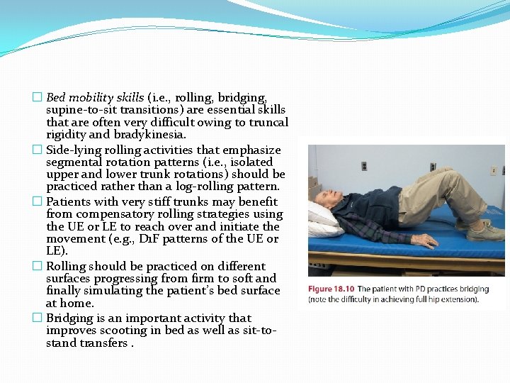 � Bed mobility skills (i. e. , rolling, bridging, supine-to-sit transitions) are essential skills