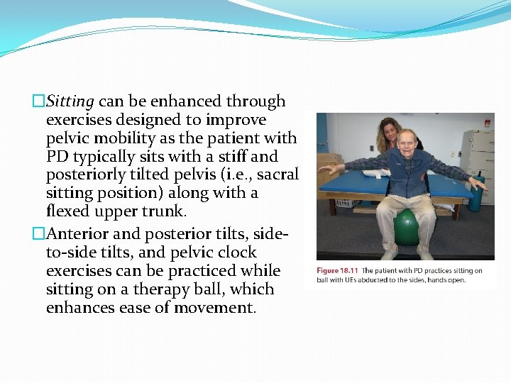 �Sitting can be enhanced through exercises designed to improve pelvic mobility as the patient