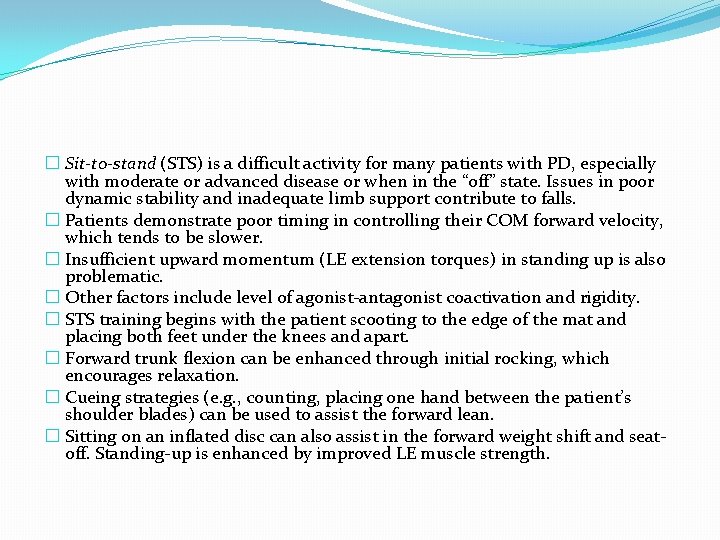 � Sit-to-stand (STS) is a difficult activity for many patients with PD, especially with