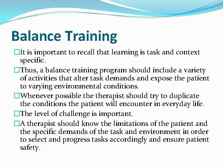 Balance Training �It is important to recall that learning is task and context specific.