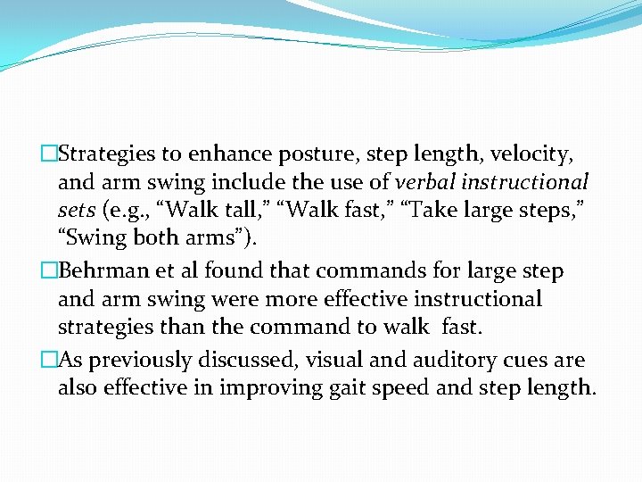 �Strategies to enhance posture, step length, velocity, and arm swing include the use of