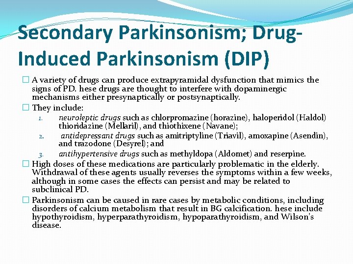 Secondary Parkinsonism; Drug. Induced Parkinsonism (DIP) � A variety of drugs can produce extrapyramidal