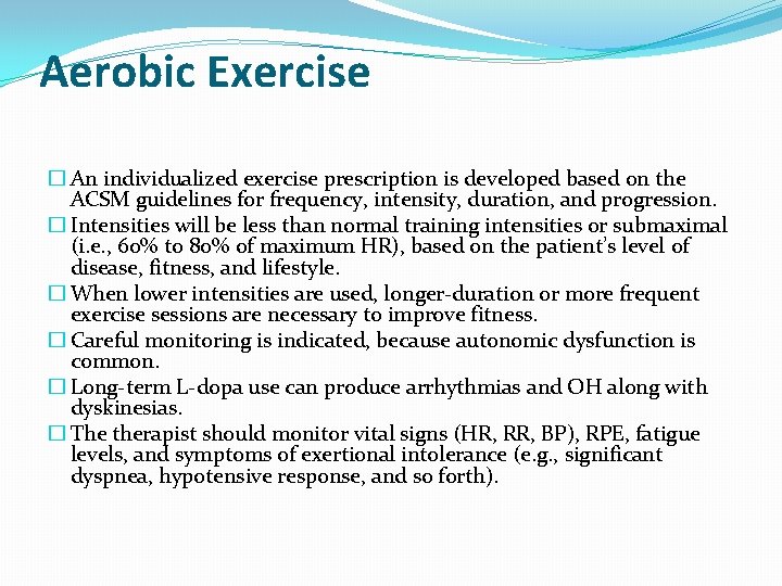 Aerobic Exercise � An individualized exercise prescription is developed based on the ACSM guidelines