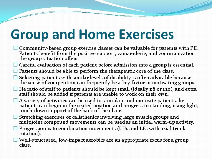 Group and Home Exercises � Community-based group exercise classes can be valuable for patients