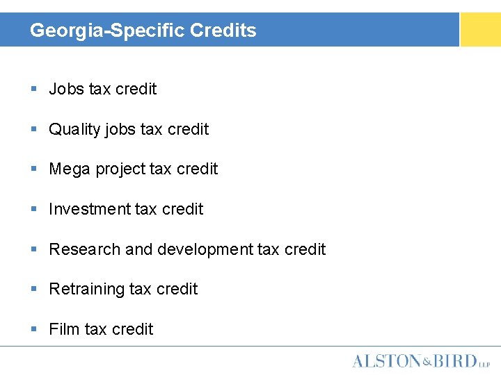 Georgia-Specific Credits § Jobs tax credit § Quality jobs tax credit § Mega project