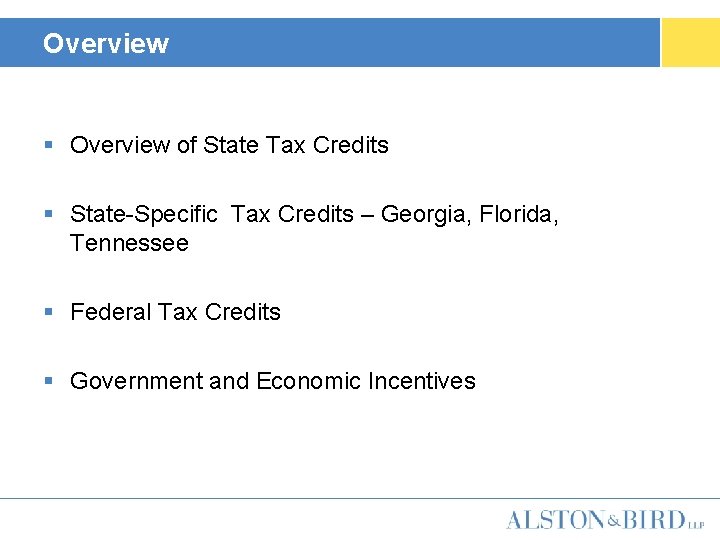 Overview § Overview of State Tax Credits § State-Specific Tax Credits – Georgia, Florida,