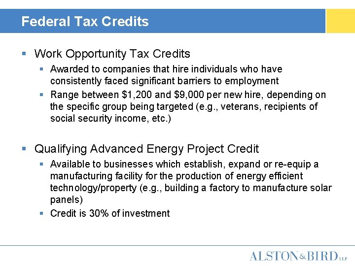 Federal Tax Credits § Work Opportunity Tax Credits § Awarded to companies that hire