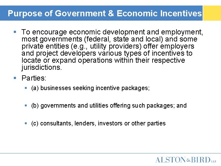 Purpose of Government & Economic Incentives § To encourage economic development and employment, most