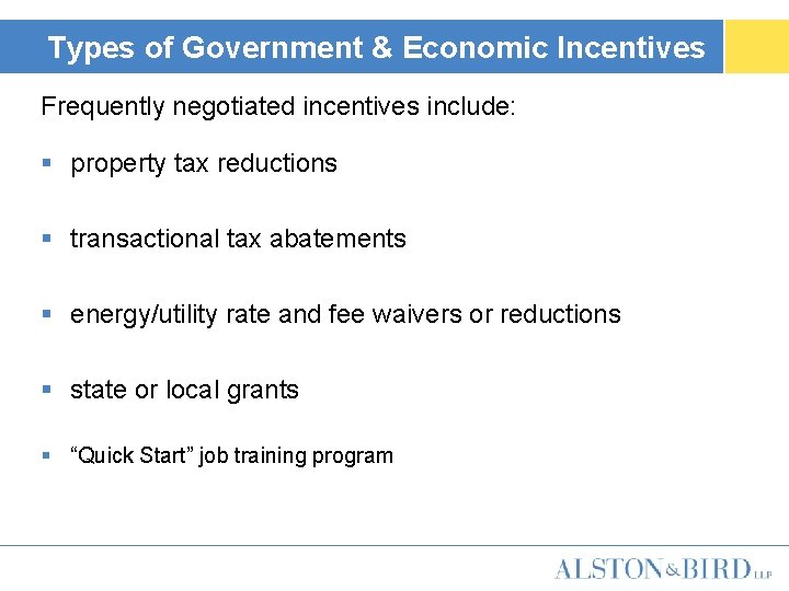 Types of Government & Economic Incentives Frequently negotiated incentives include: § property tax reductions