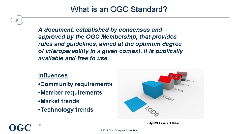 What is an OGC Standard? A document, established by consensus and approved by the