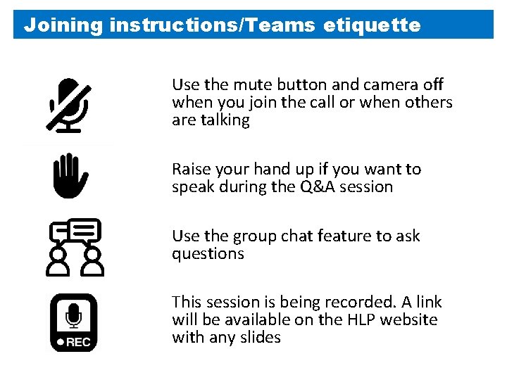 Joining instructions/Teams etiquette Use the mute button and camera off when you join the