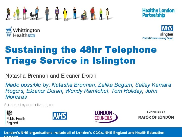 Sustaining the 48 hr Telephone Triage Service in Islington Natasha Brennan and Eleanor Doran