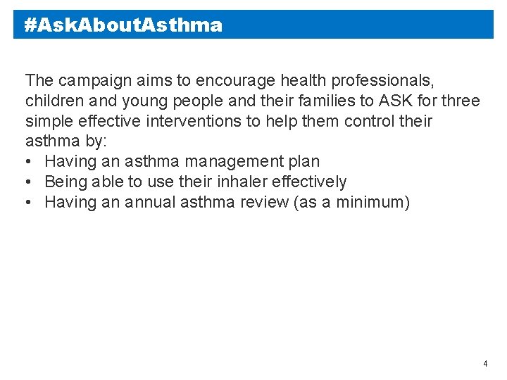 #Ask. About. Asthma The campaign aims to encourage health professionals, children and young people