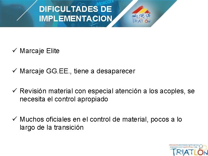 DIFICULTADES DE IMPLEMENTACION ü Marcaje Elite ü Marcaje GG. EE. , tiene a desaparecer