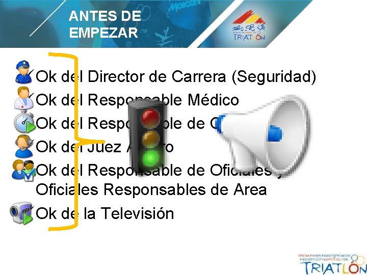 ANTES DE EMPEZAR ü Ok del Director de Carrera (Seguridad) ü Ok del Responsable