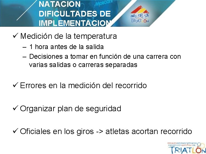 NATACION DIFICULTADES DE IMPLEMENTACION ü Medición de la temperatura – 1 hora antes de