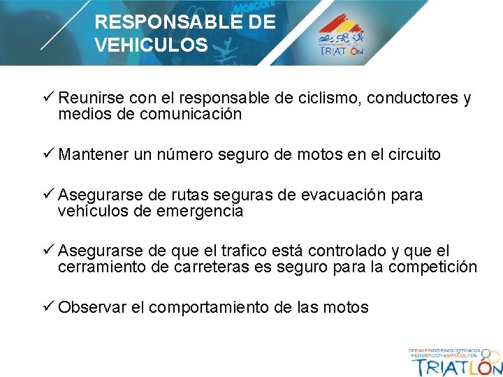 RESPONSABLE DE VEHICULOS ü Reunirse con el responsable de ciclismo, conductores y medios de