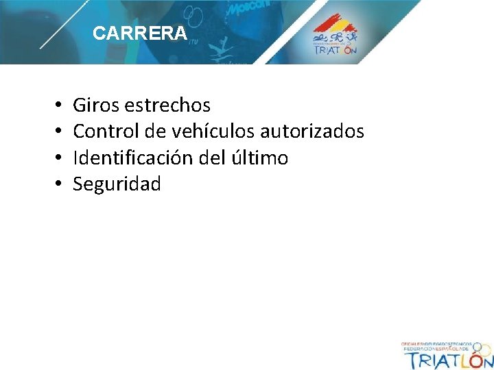 CARRERA • • Giros estrechos Control de vehículos autorizados Identificación del último Seguridad 