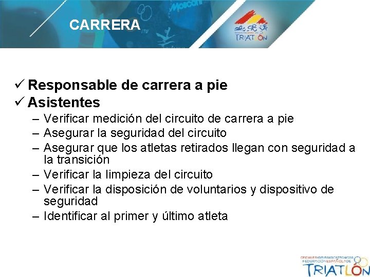 CARRERA ü Responsable de carrera a pie ü Asistentes – Verificar medición del circuito