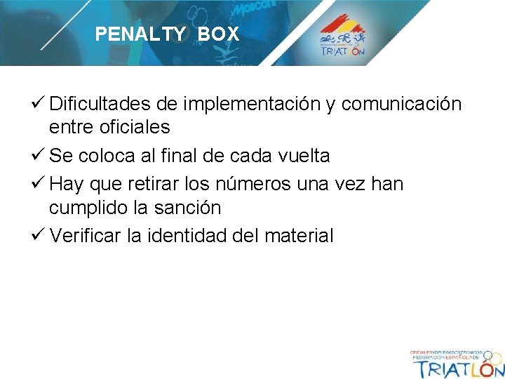 PENALTY BOX ü Dificultades de implementación y comunicación entre oficiales ü Se coloca al