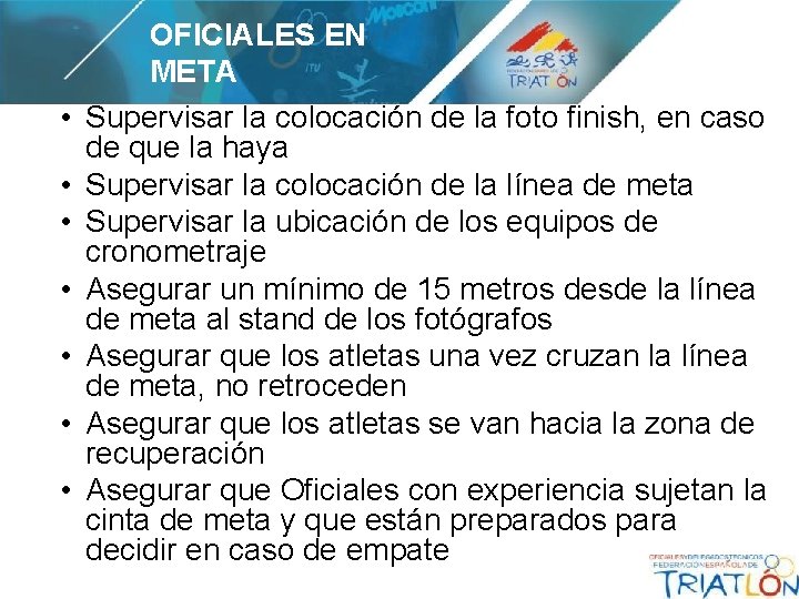  • • OFICIALES EN META Supervisar la colocación de la foto finish, en