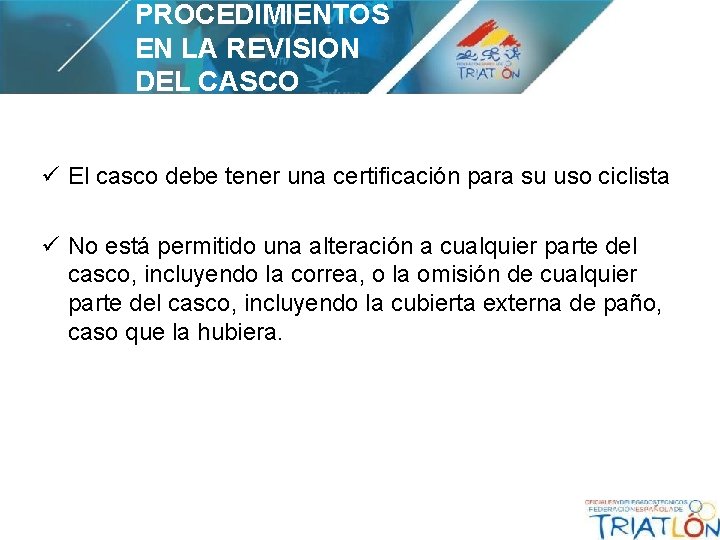 PROCEDIMIENTOS EN LA REVISION DEL CASCO ü El casco debe tener una certificación para