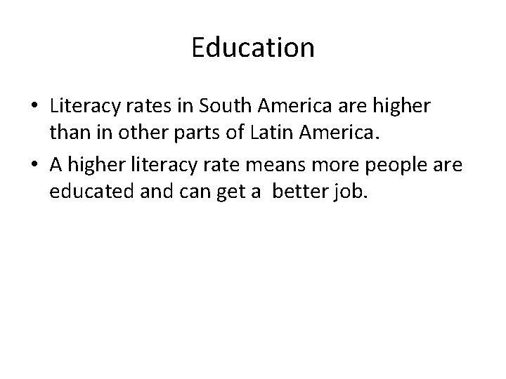 Education • Literacy rates in South America are higher than in other parts of