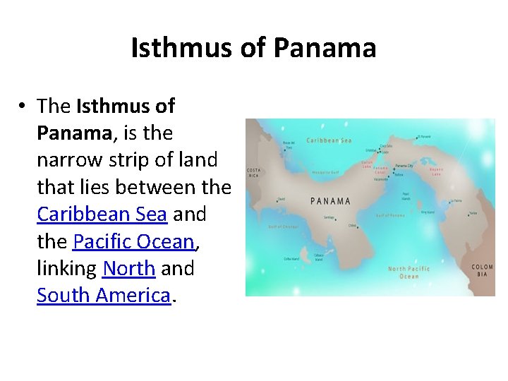 Isthmus of Panama • The Isthmus of Panama, is the narrow strip of land