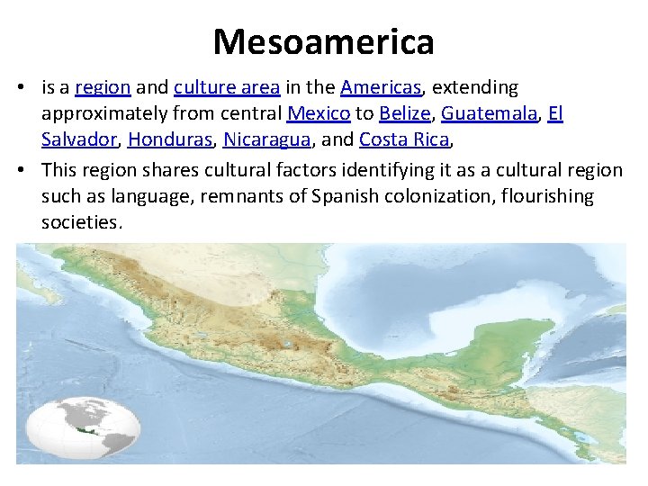 Mesoamerica • is a region and culture area in the Americas, extending approximately from