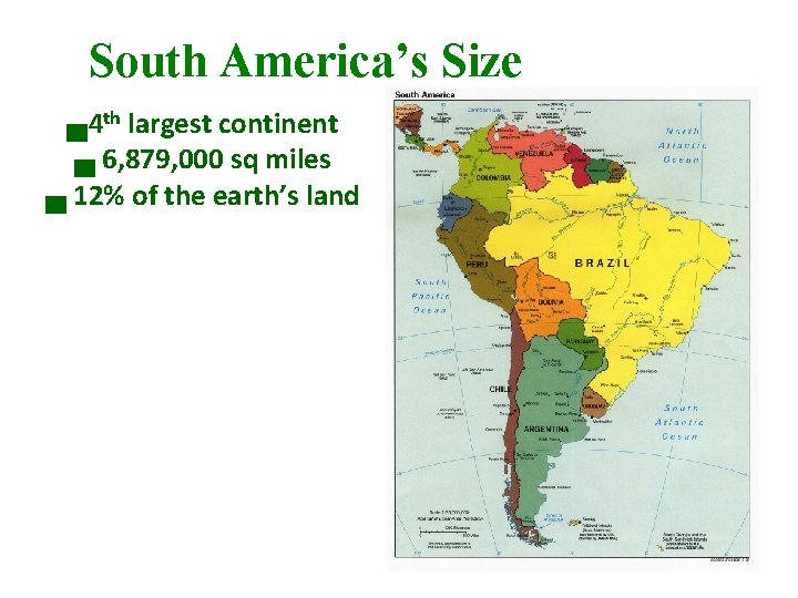 South America’s Size ▄4 th largest continent ▄ 6, 879, 000 sq miles ▄