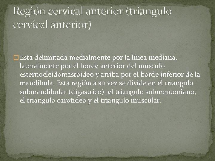 Región cervical anterior (triangulo cervical anterior) � Esta delimitada medialmente por la línea mediana,