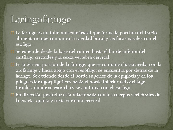 Laringofaringe � La faringe es un tubo musculofascial que forma la porción del tracto