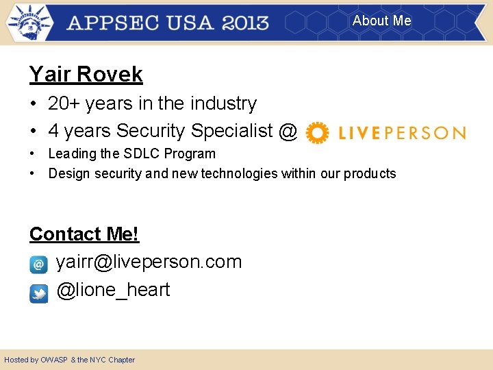 About Me Yair Rovek • 20+ years in the industry • 4 years Security