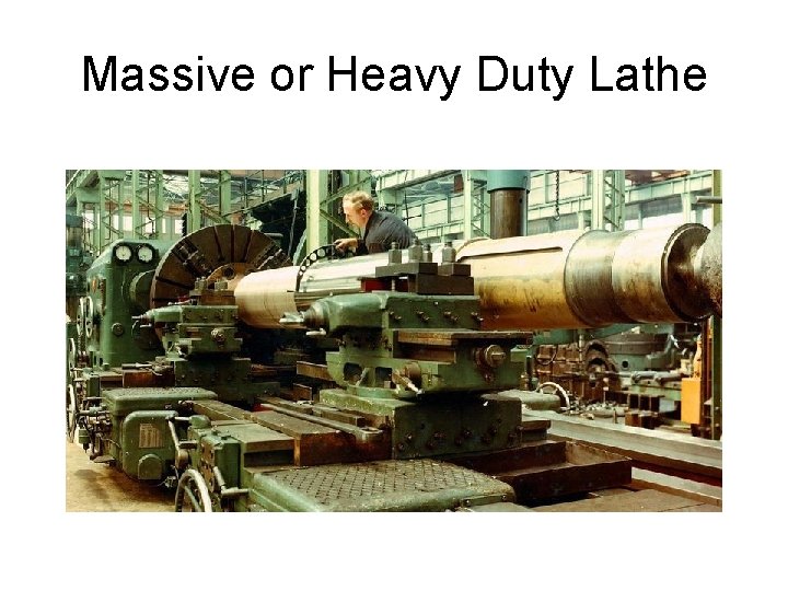 Massive or Heavy Duty Lathe 