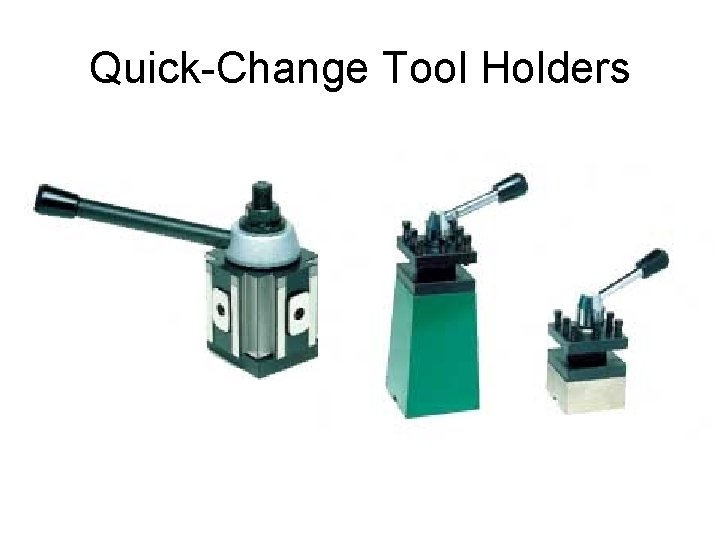 Quick-Change Tool Holders 