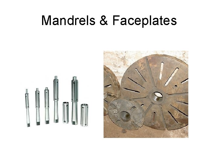 Mandrels & Faceplates 