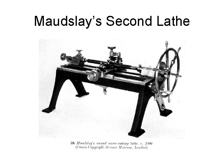 Maudslay’s Second Lathe 