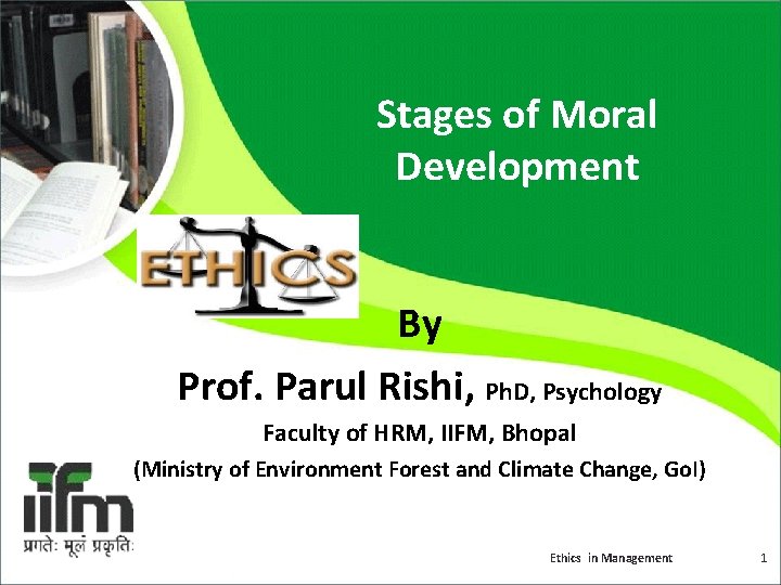 Stages of Moral Development By Prof. Parul Rishi, Ph. D, Psychology Faculty of HRM,