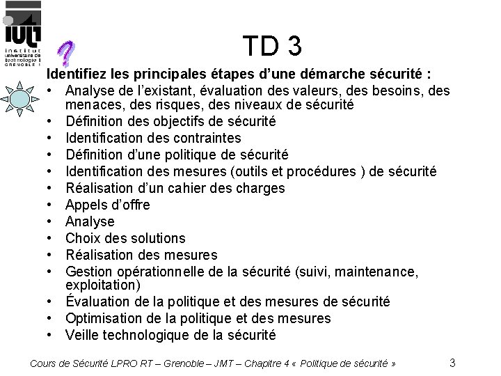 TD 3 Identifiez les principales étapes d’une démarche sécurité : • Analyse de l’existant,