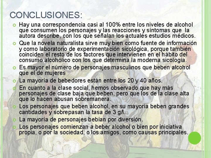 CONCLUSIONES: Hay una correspondencia casi al 100% entre los niveles de alcohol que consumen