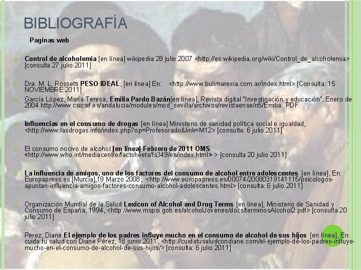 BIBLIOGRAFÍA Paginas web Control de alcoholemia [en línea] wikipedia 28 julio 2007 <http: //es.