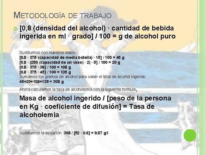 METODOLOGÍA DE TRABAJO [0, 8 (densidad del alcohol) · cantidad de bebida ingerida en