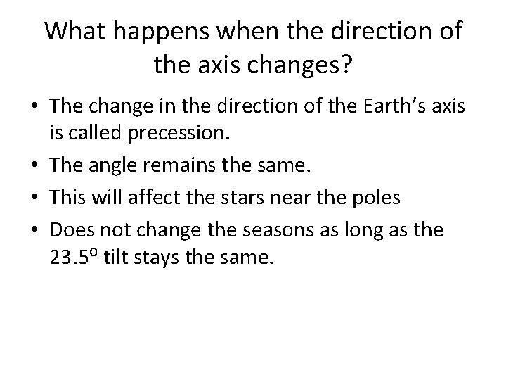 What happens when the direction of the axis changes? • The change in the