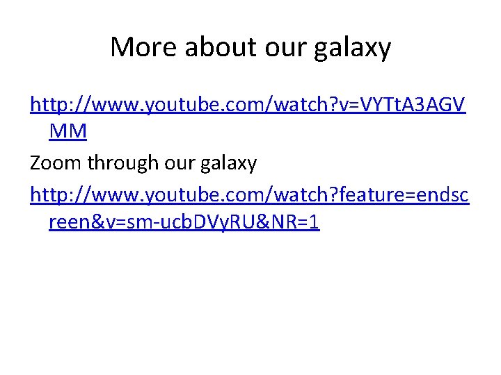 More about our galaxy http: //www. youtube. com/watch? v=VYTt. A 3 AGV MM Zoom