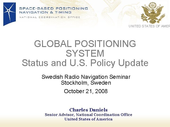UNITED STATES OF AMER GLOBAL POSITIONING SYSTEM Status and U. S. Policy Update Swedish